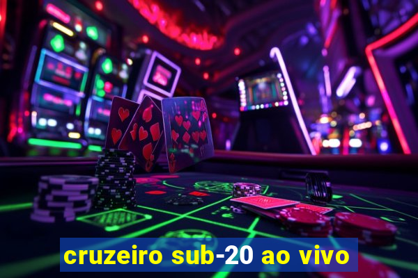 cruzeiro sub-20 ao vivo