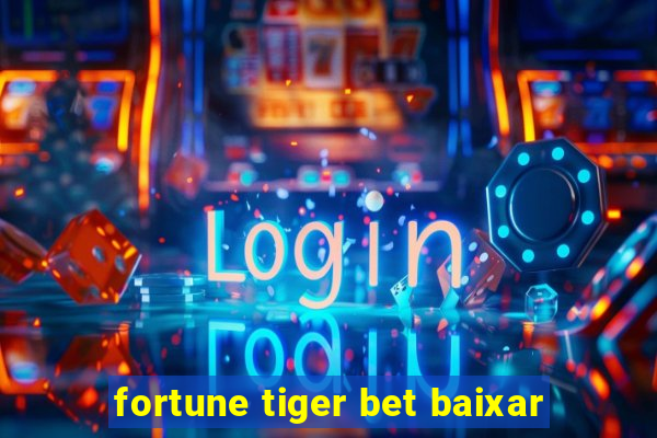 fortune tiger bet baixar