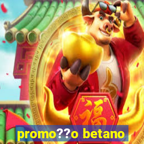 promo??o betano