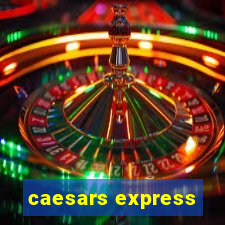 caesars express