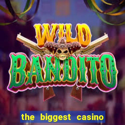 the biggest casino in america