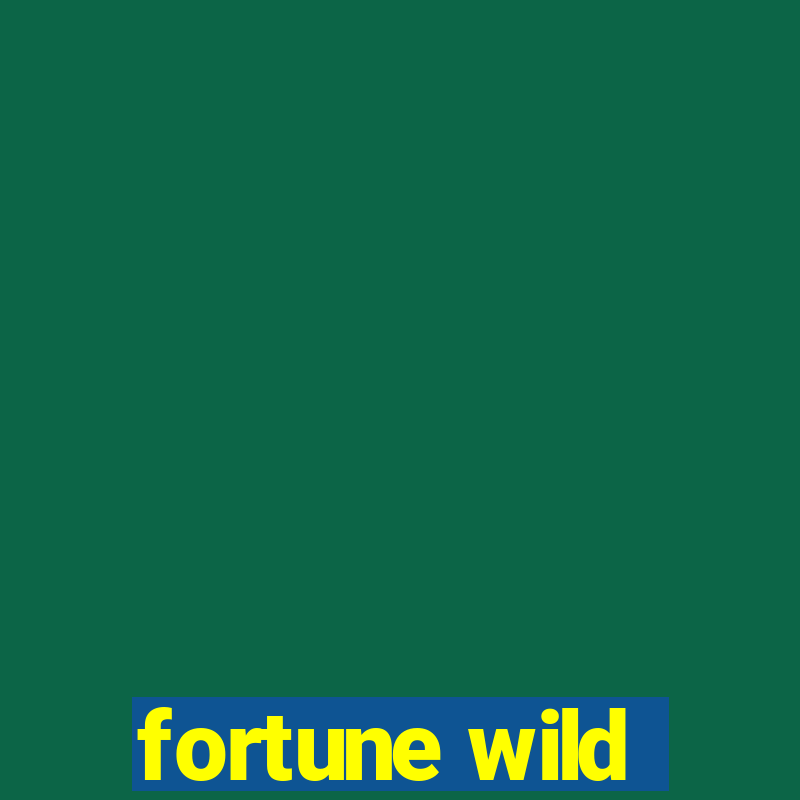 fortune wild