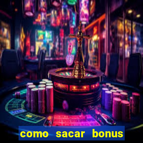 como sacar bonus bet vip