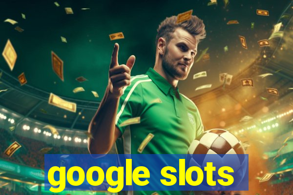 google slots