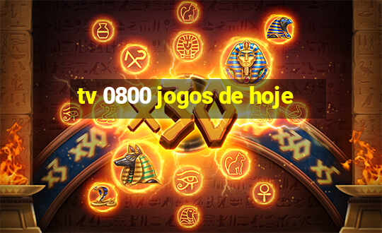 tv 0800 jogos de hoje