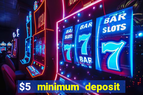 $5 minimum deposit casino australia 2023