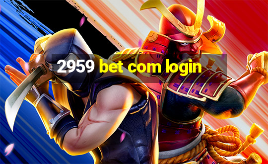 2959 bet com login