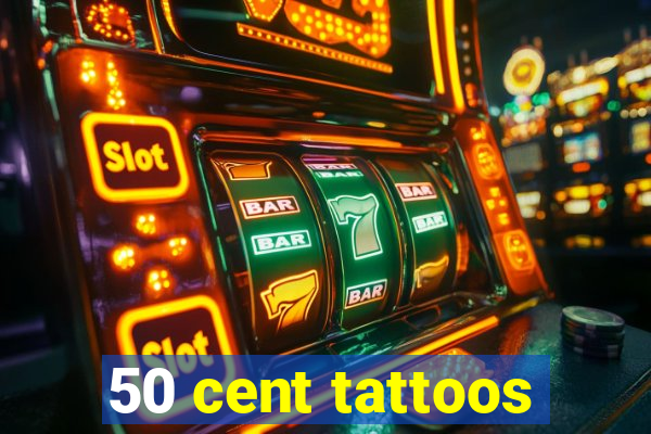 50 cent tattoos