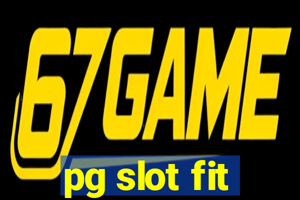 pg slot fit