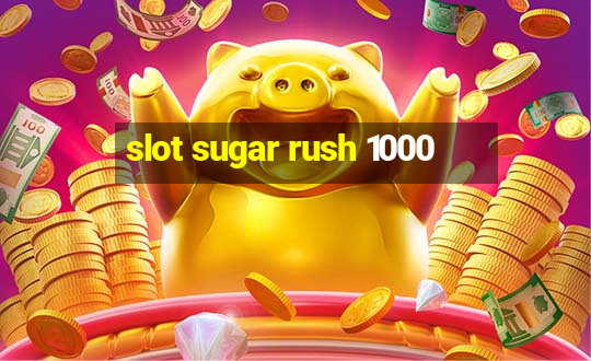 slot sugar rush 1000