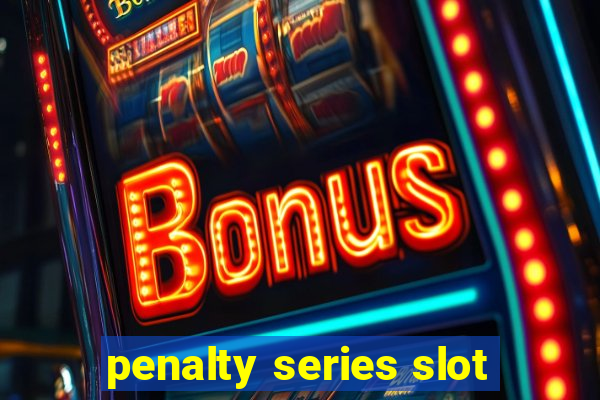 penalty series slot