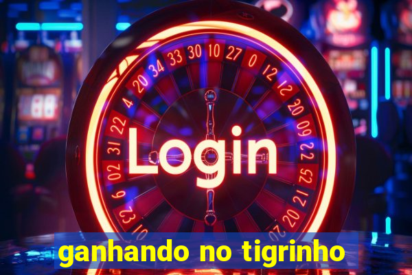 ganhando no tigrinho