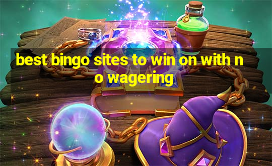 best bingo sites to win on with no wagering