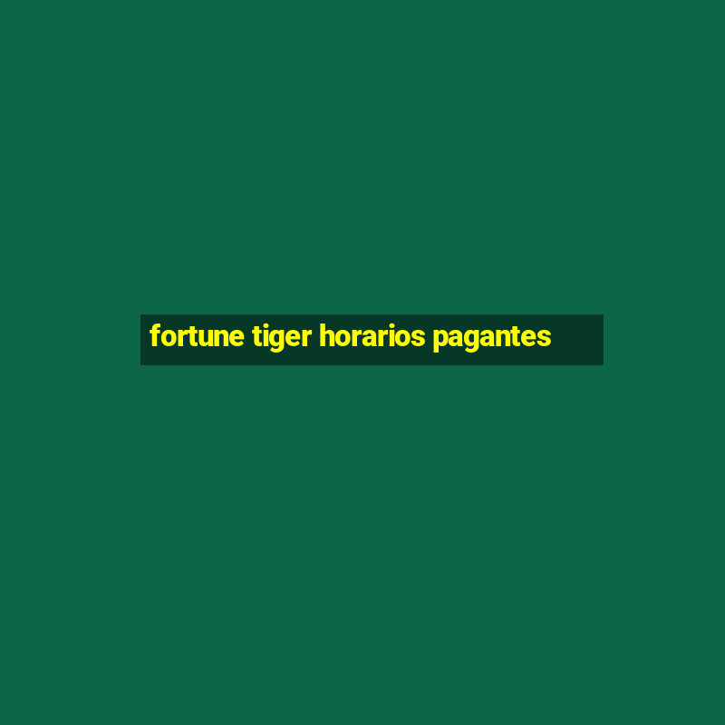 fortune tiger horarios pagantes