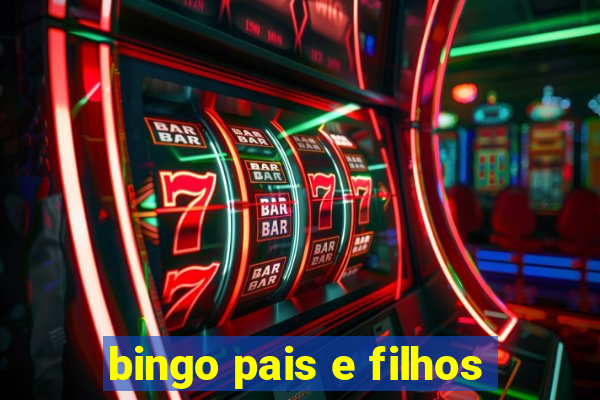 bingo pais e filhos