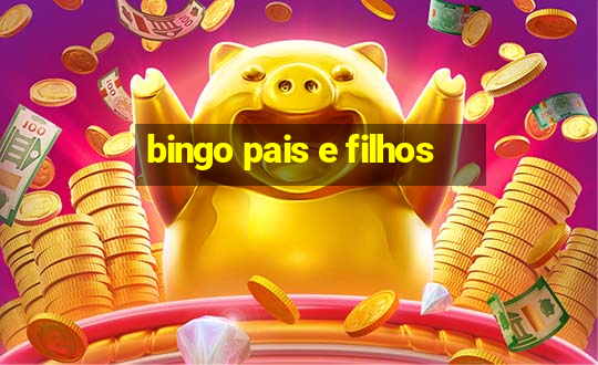 bingo pais e filhos