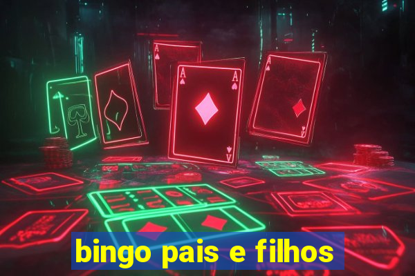 bingo pais e filhos