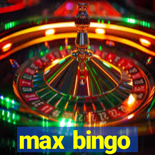 max bingo