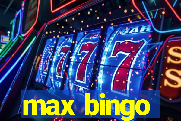 max bingo