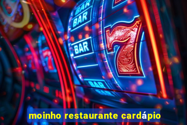 moinho restaurante cardápio