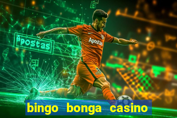 bingo bonga casino geen aanbetaling