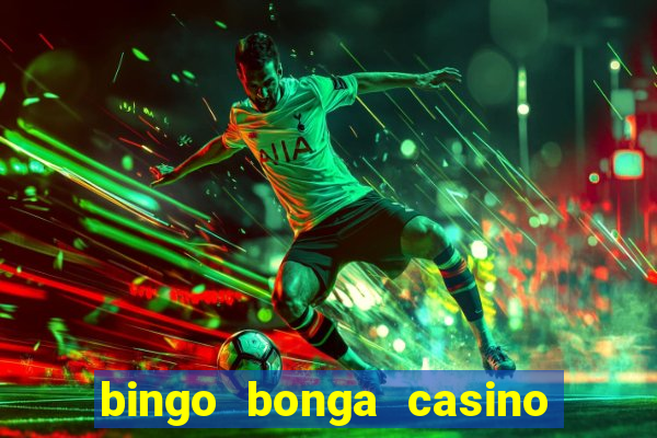 bingo bonga casino geen aanbetaling