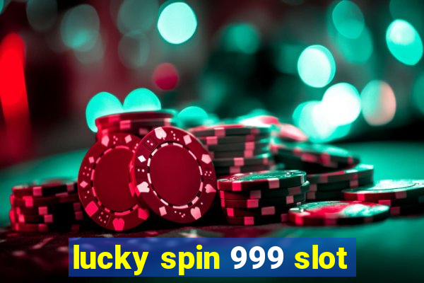 lucky spin 999 slot