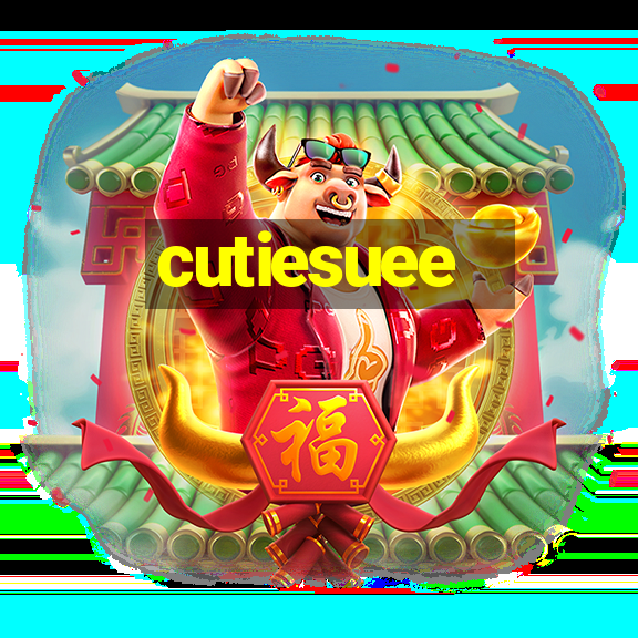 cutiesuee