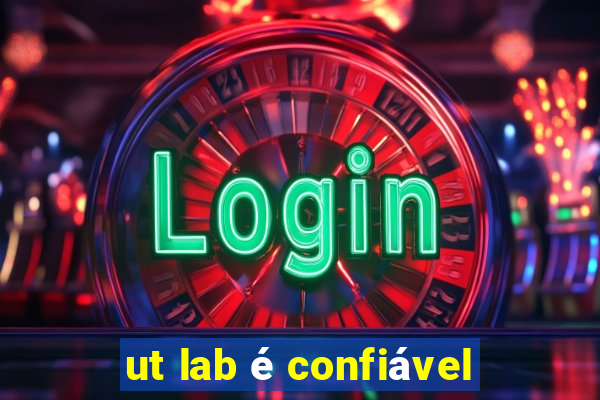 ut lab é confiável