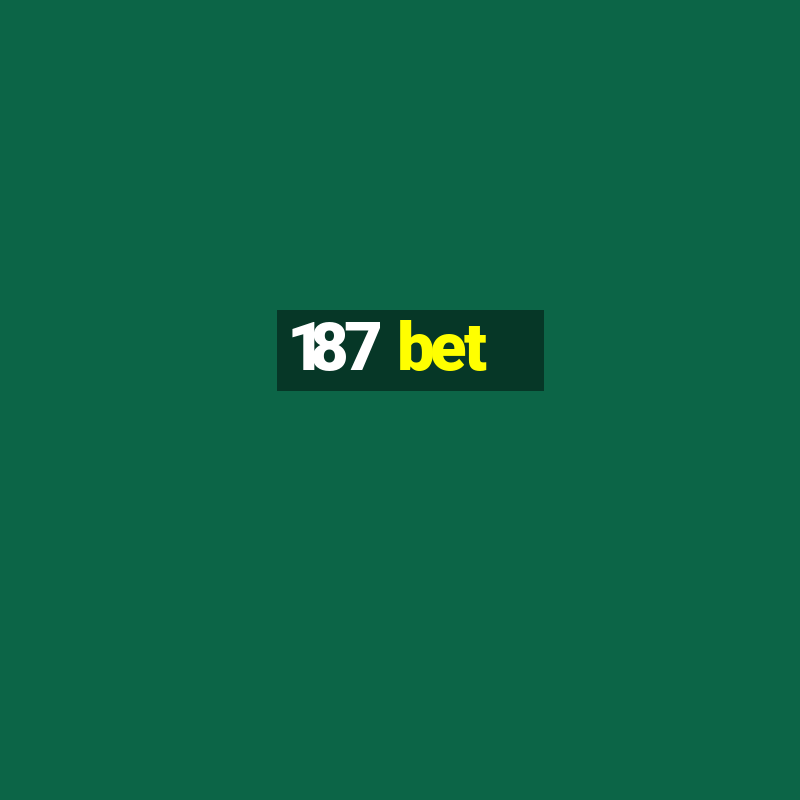 187 bet