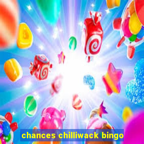 chances chilliwack bingo