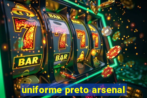 uniforme preto arsenal