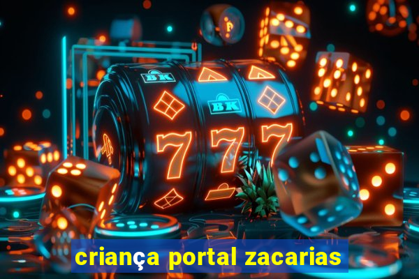 criança portal zacarias