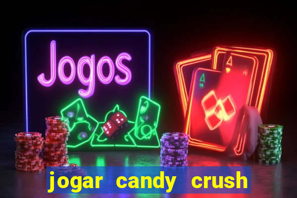 jogar candy crush saga no facebook