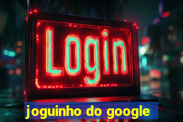 joguinho do google