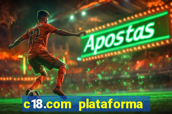 c18.com plataforma de jogos