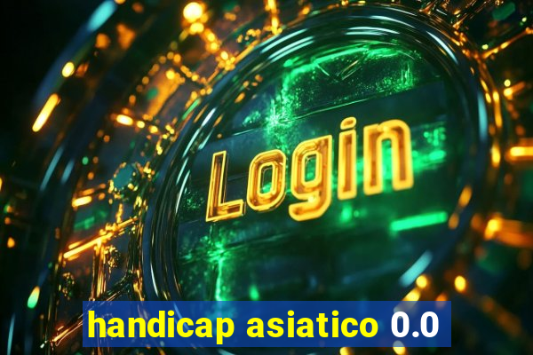 handicap asiatico 0.0