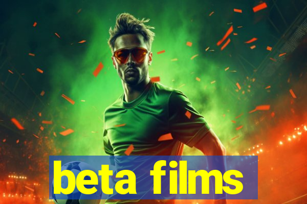 beta films