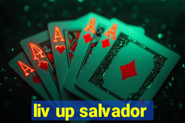 liv up salvador