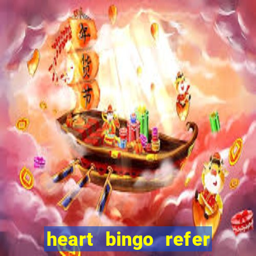 heart bingo refer a friend