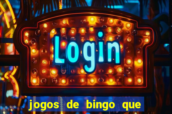 jogos de bingo que ganha dinheiro de verdade