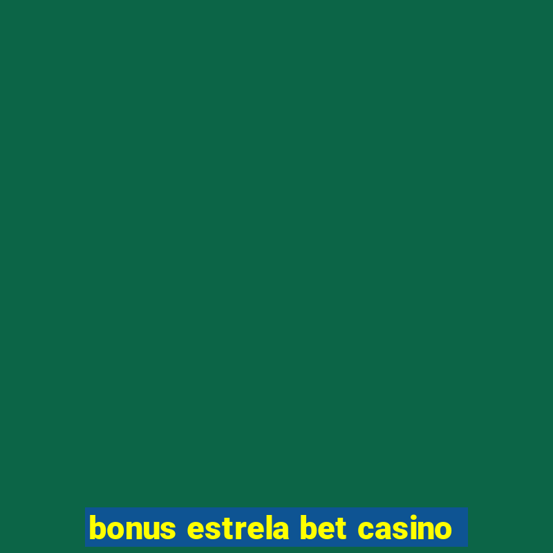 bonus estrela bet casino