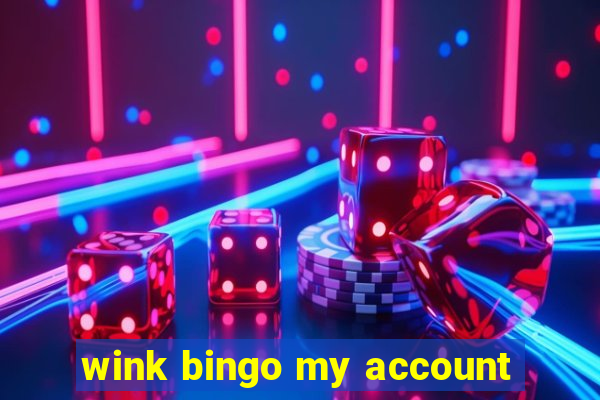 wink bingo my account