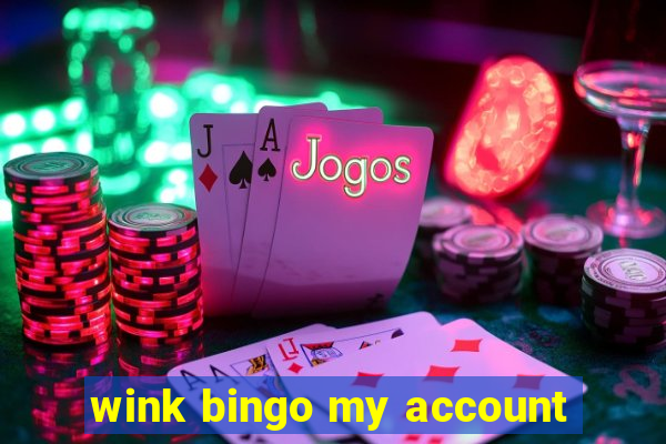 wink bingo my account