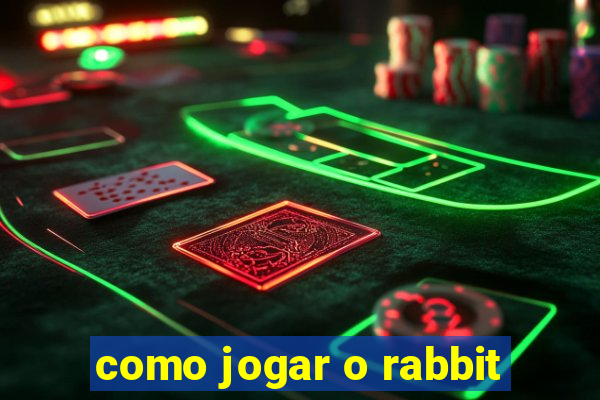 como jogar o rabbit