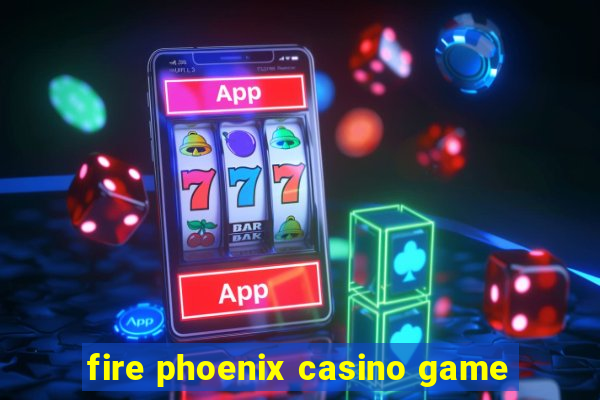 fire phoenix casino game