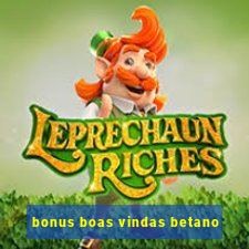 bonus boas vindas betano