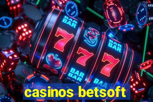 casinos betsoft