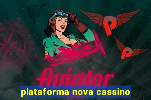 plataforma nova cassino