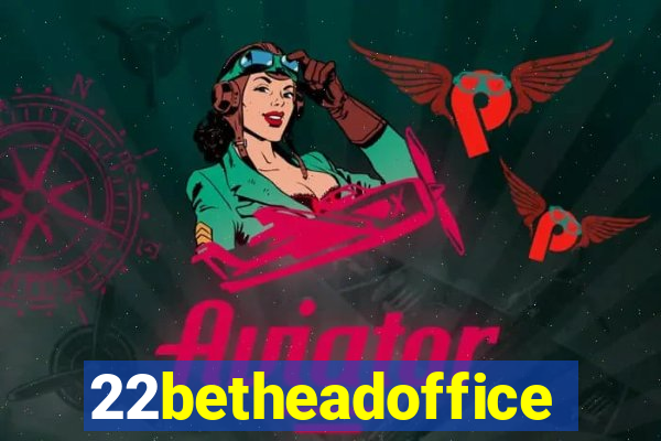 22betheadoffice